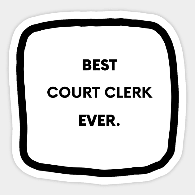 Best Court Clerk Ever Sticker by divawaddle